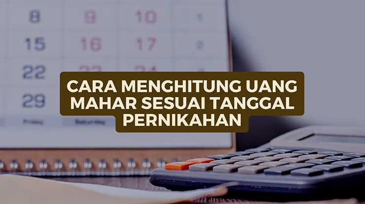 cara menghitung uang mahar sesuai tanggal pernikahan