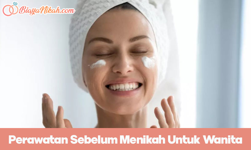 perawatan sebelum menikah untuk wanita